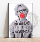 Normal Is Boring Wall Art Print | Marilyn Monroe with Bubble Gum & Bold Text - Print